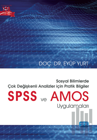 Sosyal Bilimlerde Çok Değişkenli Analizler İçin Pratik Bilgiler - SPSS ve AMOS Uygulamaları