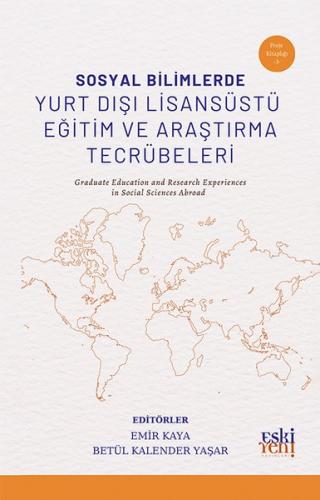 Sosyal Bilimlerde Yurt Dışı Lisansustu Eğitim ve Araştırma Tecrubeleri