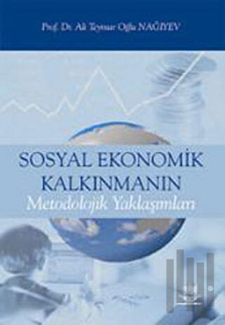 Sosyal Ekonomik Kalkınmanın Metodolojik Yaklaşımları