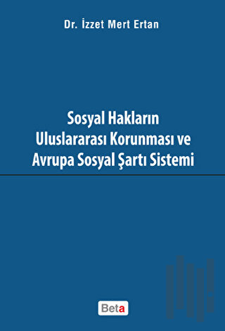 Sosyal Hakların Uluslararası Korunması ve Avrupa Sosyal Şartı Sistemi 