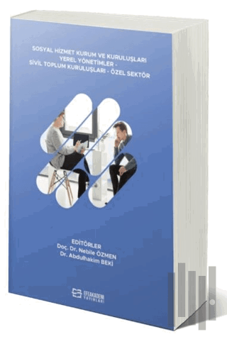 Sosyal Hizmet Kurum ve Kuruluşları Yerel Yönetimler - Sivil Toplum Kuruluşları - Özel Sektör