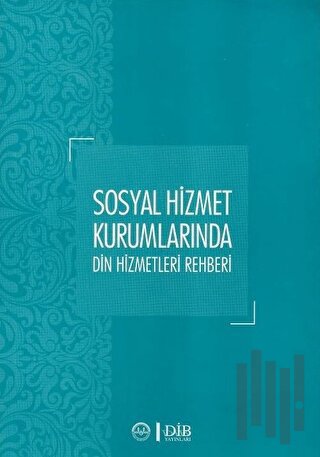 Sosyal Hizmet Kurumlarında Din Hizmetleri Rehberi