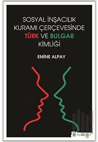 Sosyal İnşacılık Kuramı Çerçevesinde Türk ve Bulgar Kimliği | Kitap Am