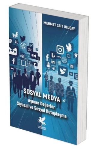 Sosyal Medya - Aşınan Değerler Siyasal ve Sosyal Kutuplaşma | Kitap Am