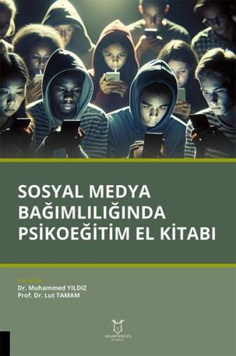 Sosyal Medya Bağımlılığında Psikoeğitim El Kitabı