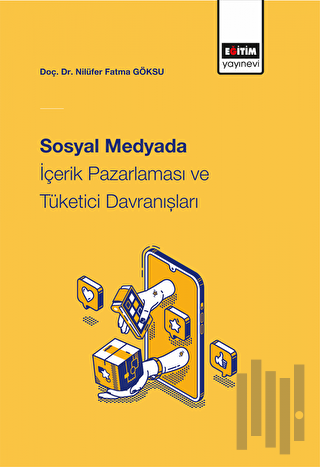 Sosyal Medyada İçerik Pazarlaması Ve Tüketici Davranışları