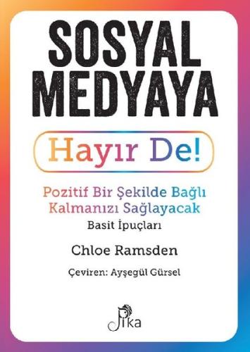 Sosyal Medyaya Hayır De! Pozitif Bir Şekilde Bağlı Kalmanızı Sağlayacak Basit İpuçları