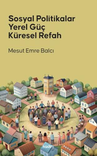 Sosyal Politikalar Yerel Güç Küresel Refah | Kitap Ambarı