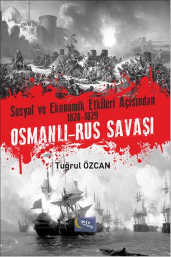 Sosyal ve Ekonomik Etkileri Açısından 1828-1829 Osmanlı- Rus Savaşı