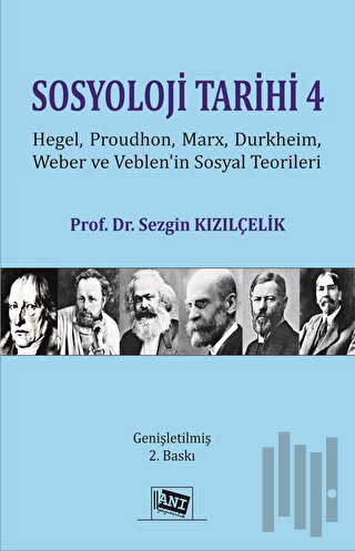 Sosyoloji Tarihi 4 - Hegel, Proudhon, Marx, Durkheim, Weber Ve Veblen'