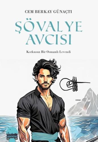 Şövalye Avcısı-Korkusuz Bir Osmanlı Levendi | Kitap Ambarı