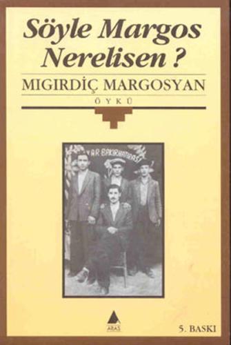 Söyle Margos Nerelisin