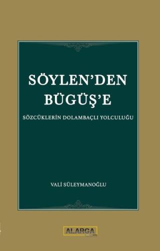 Söylen'den Bügüş'e - Sözcüklerin Dolambaçlı Yolculuğu