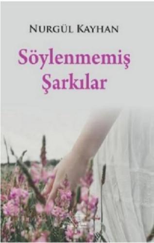 Söylenmemiş Şarkılar | Kitap Ambarı