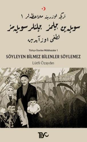 Söyleyen Bilmez Bilenler Söylemez-Türkçe Üzerine Mülahazalar 1