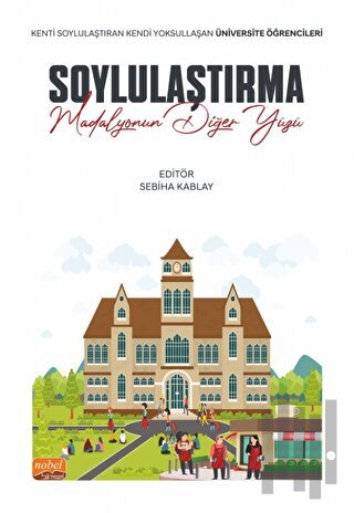 Soylulaştırma: Madalyonun Diğer Yüzü - Kenti Soylulaştıran Kendi Yoksullaşan Üniversite Öğrencileri