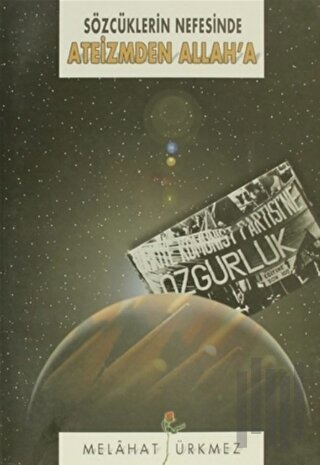 Sözcüklerin Nefesinde Ateizmden Allah’a