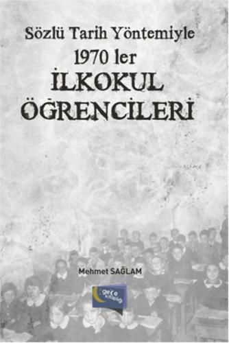 Sözlü Tarih Yöntemiyle 1970'ler İlkokul Öğrencileri