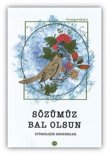 Sözümüz Bal Olsun-Etimolojik Denemeler | Kitap Ambarı