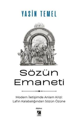 Sözün Emaneti - Modern İletişimde Anlam Krizi: Lafın Kalabalığından Sö