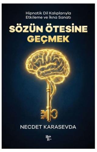 Sözün Ötesine Geçmek - Hipnotik Dil Kalıplarıyla Etkileme ve İkna Sana