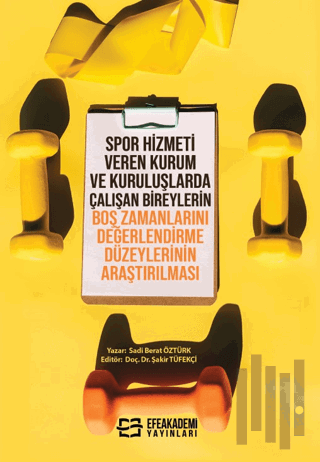 Spor Hizmeti Veren Kurum ve Kuruluşlarda Çalışan Bireylerin Boş Zamanlarını Değerlendirme Düzeylerinin Araştırılması