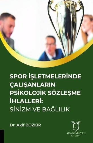 Spor İşletmelerinde Çalışanların Psikolojik Sözleşme İhlalleri-Sinizm ve Bağlılık