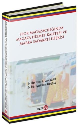 Spor Mağazacılığında Mağaza Hizmet Kalitesi ve Marka Sadakati İlişkisi