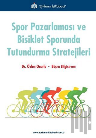 Spor Pazarlaması ve Bisiklet Sporunda Tutundurma Stratejileri