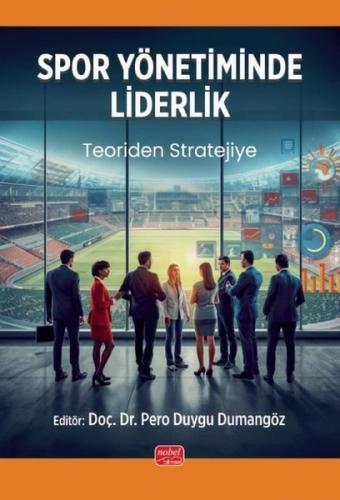 Spor Yönetiminde Liderlik - Teoriden Stratejiye | Kitap Ambarı