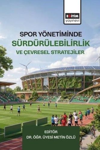 Spor Yönetiminde Sürdürülebilirlik ve Çevresel Stratejiler | Kitap Amb