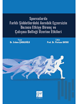 Sporcularda Farklı Şiddetlerdeki Aerobik Egzersizin Bozucu Etkiye Direnç ve Çalışma Belleği Üzerine Etkileri
