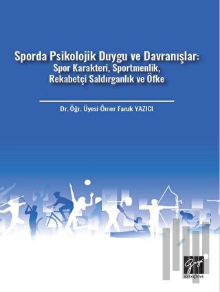 Sporda Psikolojik Duygu ve Davranışlar: Spor Karakteri, Sportmenlik, Rekabetçi Saldırganlık ve Öfke