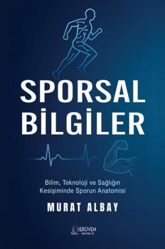 Sporsal Bilgiler - Bilim, Teknoloji ve Sağlığın Kesişiminde Sporun Anatomisi