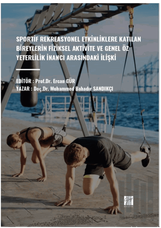 Sportif Rekreasyonel Etkinliklere Katılan Bireylerin Fiziksel Aktivite Ve Genel Öz Yeterlilik İnancı Arasındaki İlişki