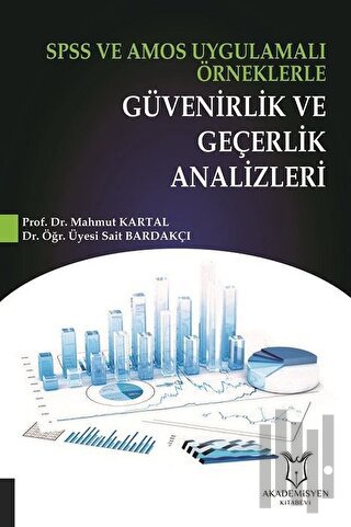 SPSS ve AMOS Uygulamalı Örneklerle Güvenirlik ve Geçerlik Analizleri
