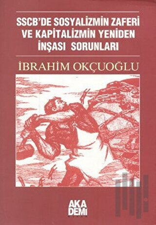 SSCB’de Sosyalizmin Zaferi ve Kapitalizmin Yeniden İnşası Sorunları