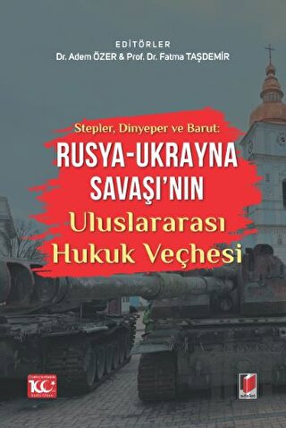 Stepler, Dinyeper ve Barut: Rusya - Ukrayna Savaşı'nın Uluslararası Hukuk Veçhesi