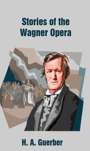 Stories of the Wagner Opera | Kitap Ambarı