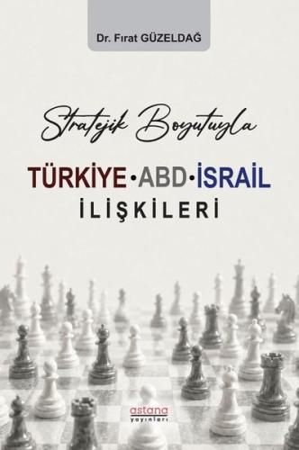 Stratejik Boyutuyla Türkiye - ABD - İsrail İlişkileri | Kitap Ambarı
