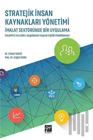Stratejik İnsan Kaynakları Yönetimi İmalat Sektöründe Bir Uygulama