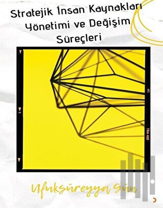 Stratejik İnsan Kaynakları Yönetimi ve Değişim Süreçleri