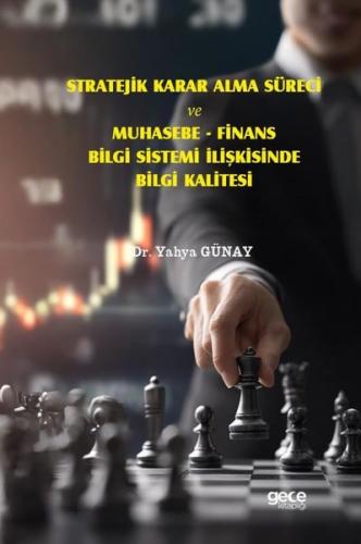 Stratejik Karar Alma Süreci ve Muhasebe - Finans Bilgi Sistemi İlişkisinde Bilgi Kalitesi