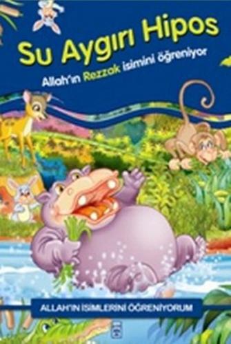 Allah'ın İsimlerini Öğreniyorum: Su Aygırı Hipos | Kitap Ambarı