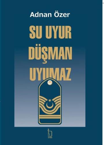 Su Uyur Düşman Uyumaz