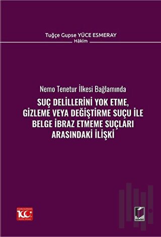 Suç Delillerini Yok Etme, Gizleme veya Değiştirme Suçu ile Belge İbraz Etmeme Suçları Arasındaki İlişki
