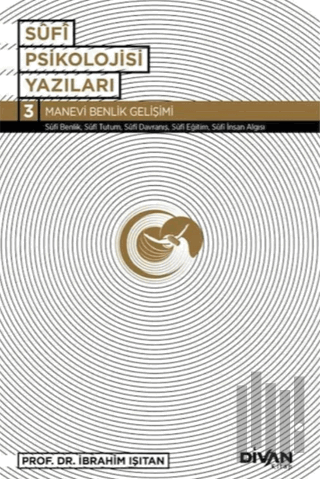 Sufi Psikolojisi Yazıları 3 / Manevi Benlik Gelişimi