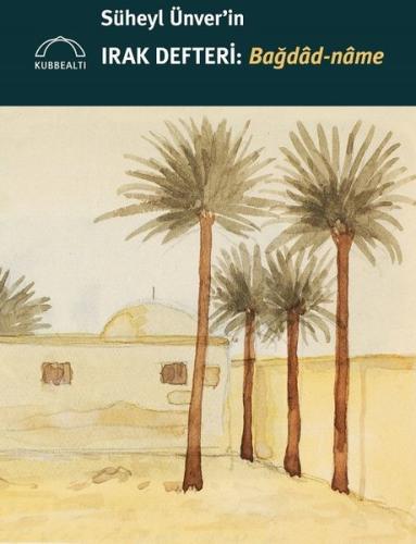 Süheyl Ünver'in Irak Defteri - Bağdad-name | Kitap Ambarı