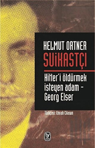 Suikastçı: Hitler'i Öldürmek İsteyen Adam - Georg Elser | Kitap Ambarı
