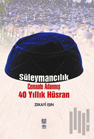 Süleymancılık Cemaate Adanmış 40 Yıllık Hüsran